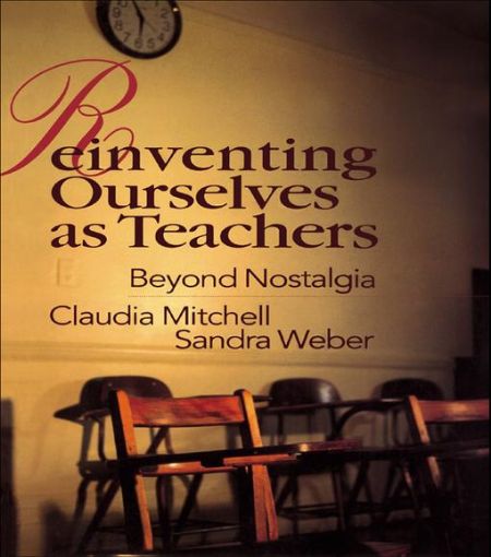 Picture of Reinventing Ourselves as Teachers: Beyond Nostalgia