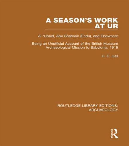 Picture of A Season's Work at Ur, Al-'Ubaid, Abu Shahrain-Eridu-and Elsewhere: Being an Unofficial Account of the British Museum Archaeological Mission to Babylo