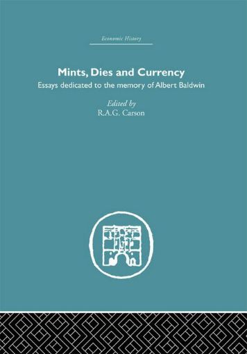 Picture of Mints, Dies and Currency: Essays Dedicated to the Memory of Albert Baldwin