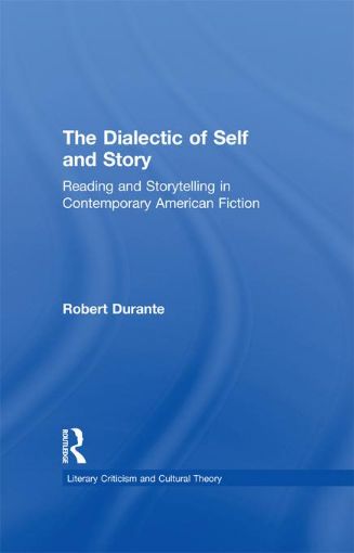 Picture of The Dialectic of Self and Story: Reading and Storytelling in Contemporary American Fiction
