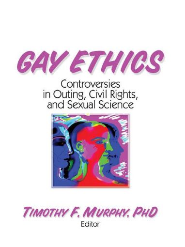 Picture of Gay Ethics: Controversies in Outing, Civil Rights, and Sexual Science