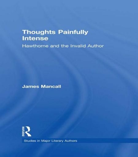 Picture of Thoughts Painfully Intense: Hawthorne and the Invalid Author