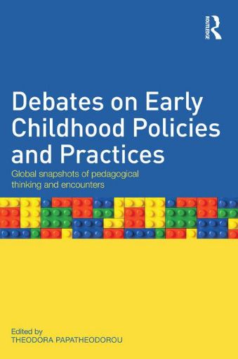 Picture of Debates on Early Childhood Policies and Practices: Global snapshots of pedagogical thinking and encounters