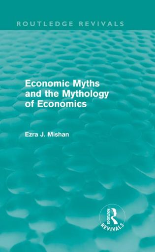 Picture of Economic Myths and the Mythology of Economics (Routledge Revivals)