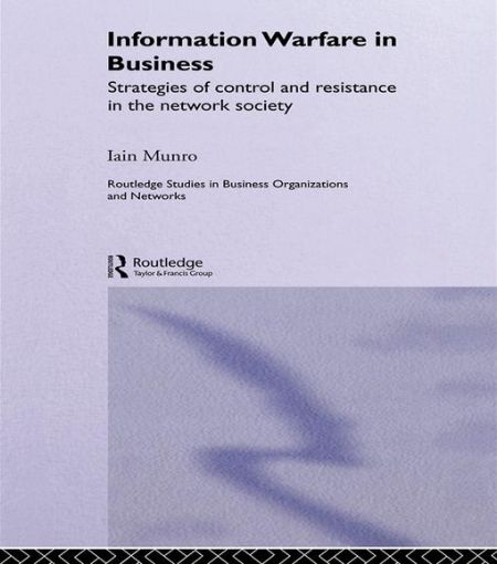 Picture of Information Warfare in Business: Strategies of Control and Resistance in the Network Society