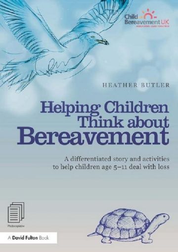 Picture of Helping Children Think about Bereavement: A differentiated story and activities to help children age 5-11 deal with loss