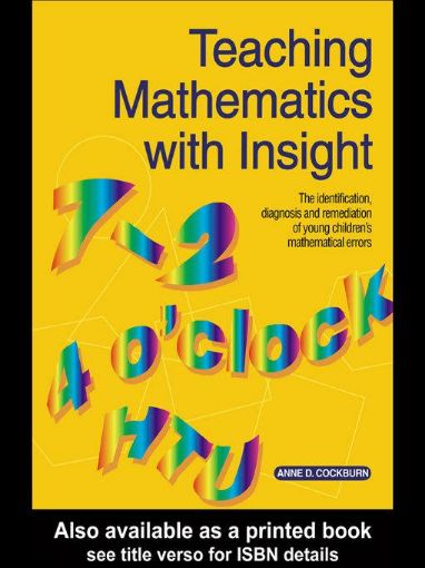 Picture of Teaching Mathematics with Insight: The Identification, Diagnosis and Remediation of Young Children's Mathematical Errors