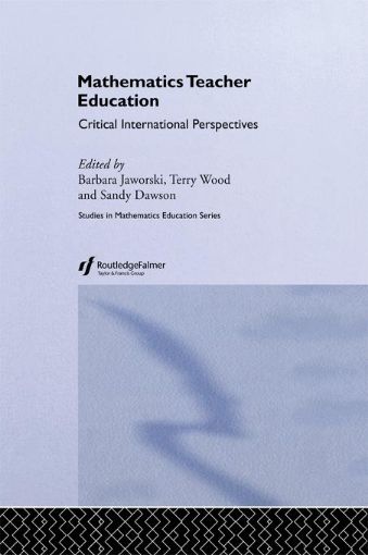 Picture of Mathematics Teacher Education: Critical International Perspectives