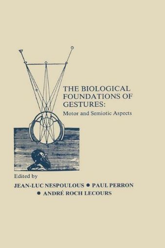 Picture of The Biological Foundations of Gesture: Motor and Semiotic Aspects