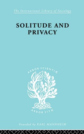 Picture of Solitude and Privacy: A Study of Social Isolation, Its Causes and Therapy