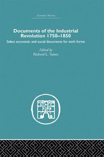 Picture of Documents of the Industrial Revolution 1750-1850: Select Economic and Social Documents for Sixth Forms