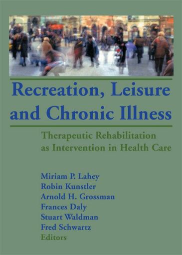 Picture of Recreation, Leisure and Chronic Illness: Therapeutic Rehabilitation as Intervention in Health Care