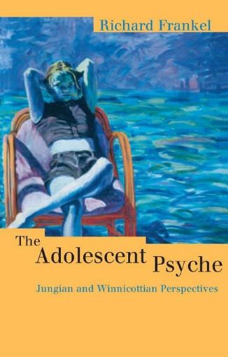 Picture of The Adolescent Psyche: Jungian and Winnicottian Perspectives