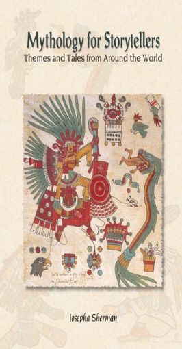 Picture of Mythology for Storytellers: Themes and Tales from Around the World: Themes and Tales from Around the World