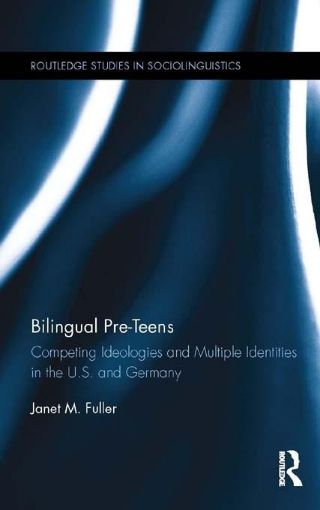 Picture of Bilingual Pre-Teens: Competing Ideologies and Multiple Identities in the U.S. and Germany