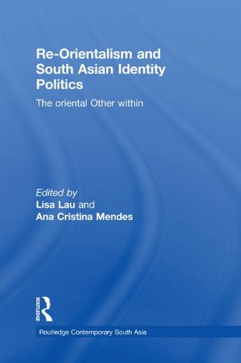 Picture of Re-Orientalism and South Asian Identity Politics: The Oriental Other Within
