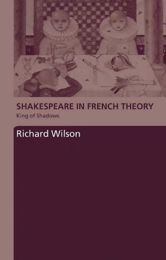 Picture of Shakespeare in French Theory: King of Shadows