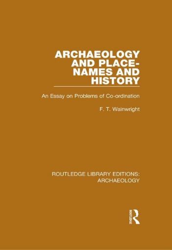 Picture of Archaeology and Place-Names and History: An Essay on Problems of Co-ordination