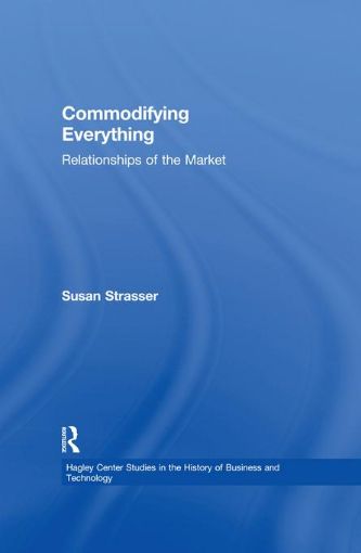 Picture of Commodifying Everything: Relationships of the Market