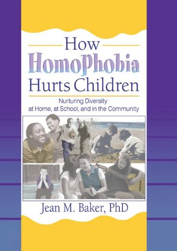 Picture of How Homophobia Hurts Children: Nurturing Diversity at Home, at School, and in the Community