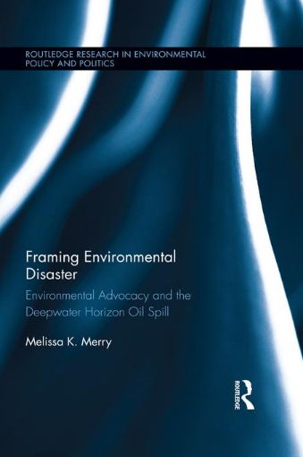 Picture of Framing Environmental Disaster: Environmental Advocacy and the Deepwater Horizon Oil Spill