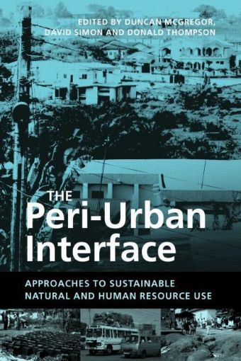 Picture of The Peri-Urban Interface: Approaches to Sustainable Natural and Human Resource Use