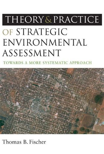 Picture of The Theory and Practice of Strategic Environmental Assessment: Towards a More Systematic Approach