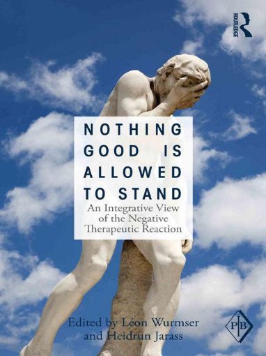 Picture of Nothing Good Is Allowed to Stand: An Integrative View of the Negative Therapeutic Reaction