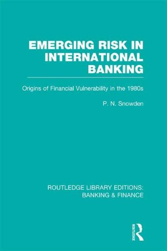 Picture of Emerging Risk in International Banking (Rle Banking & Finance): Origins of Financial Vulnerability in the 1980s