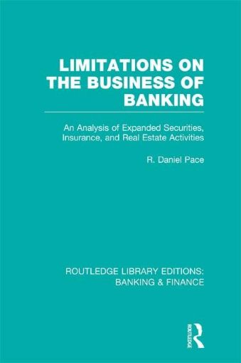 Picture of Limitations on the Business of Banking (Rle Banking & Finance): An Analysis of Expanded Securities, Insurance and Real Estate Activities