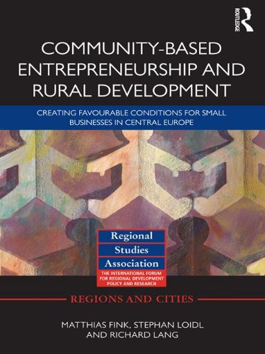 Picture of Community-Based Entrepreneurship and Rural Development: Creating Favourable Conditions for Small Businesses in Central Europe