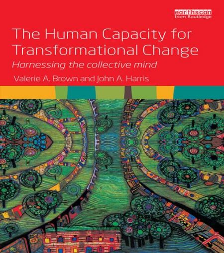 Picture of The Human Capacity for Transformational Change Through the Collective Mind: Harnessing the Collective Mind