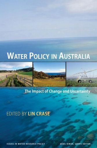 Picture of Water Policy in Australia: The Impact of Change and Uncertainty