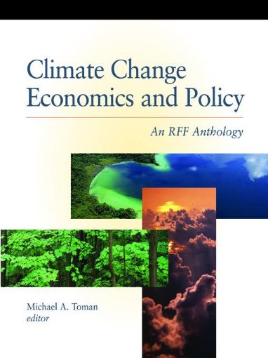 Picture of Climate Change Economics and Policy: An Rff Anthology
