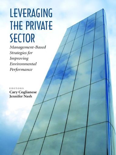 Picture of Leveraging the Private Sector: Management-Based Strategies for Improving Environmental Performance
