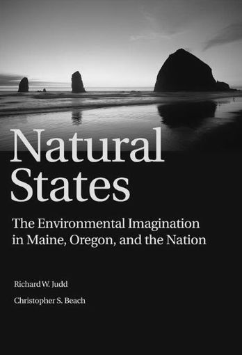 Picture of Natural States: "The Environmental Imagination in Maine, Oregon, and the Nation"
