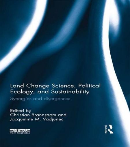 Picture of Land Change Science, Political Ecology and Sustainability: Synergies and Divergences