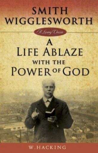 Picture of Smith Wigglesworth: A Life Ablaze With The Power Of God