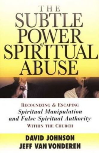 Picture of The Subtle Power Of Spiritual Abuse