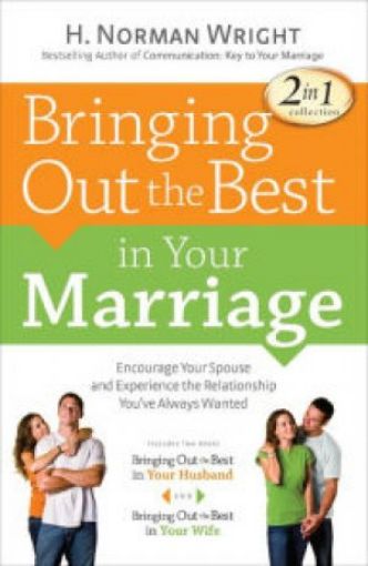 Picture of Bringing Out The Best In Your Marriage: Encourage Your Spouse And Experience The Relationship You've Always Wanted