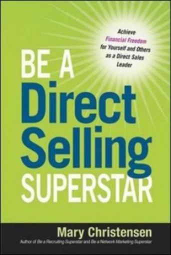Picture of Be A Direct Selling Superstar: Achieve Financial Freedom For Yourself And Others As A Direct Sales Leader