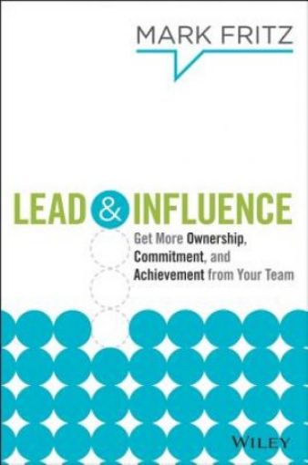 Picture of Lead & Influence: Get More Ownership, Commitment, And Achievement From Your Team