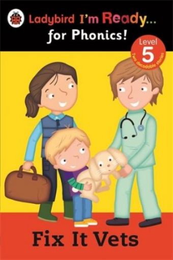Picture of Fix It Vets Ladybird: I'm Ready For Phonics: Level 5 (Im Ready For Phonics Level 05)