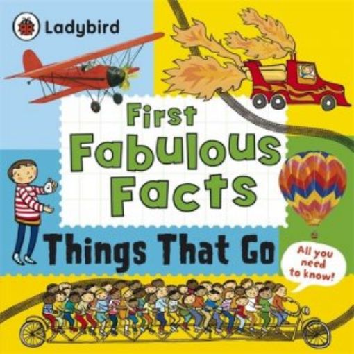 Picture of Things That Go: Ladybird First Fabulous Facts