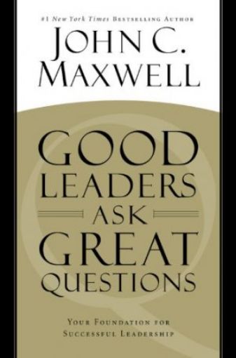Picture of Good Leaders Ask Great Questions: Your Foundation For Successful Leadership