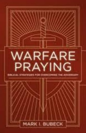 Picture of Warfare Praying: Biblical Strategies For Overcoming The Adversary