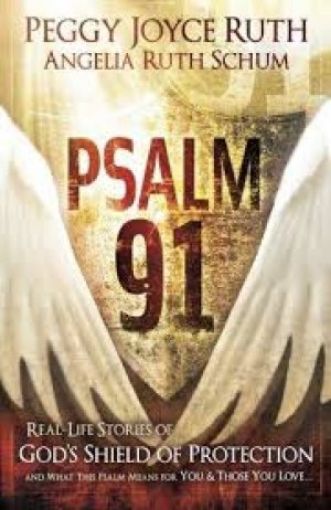 Picture of Psalm 91: Real-Life Stories Of God's Shield Of Protection And What This Psalm Means For You & Those You Love