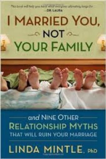 Picture of I Married You Not Your Family: And Nine Other Relationship Myths That Will Ruin Your Marriage