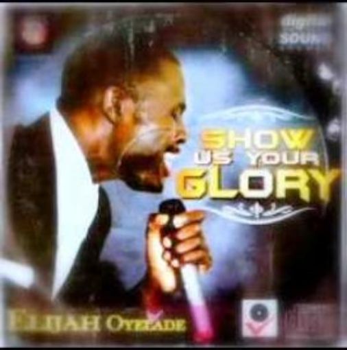 Picture of Show Us Your Glory- Elijah Oyelade(Cd)