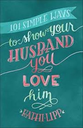 Picture of 101 Simple Ways To Show Your Husband You Love Him